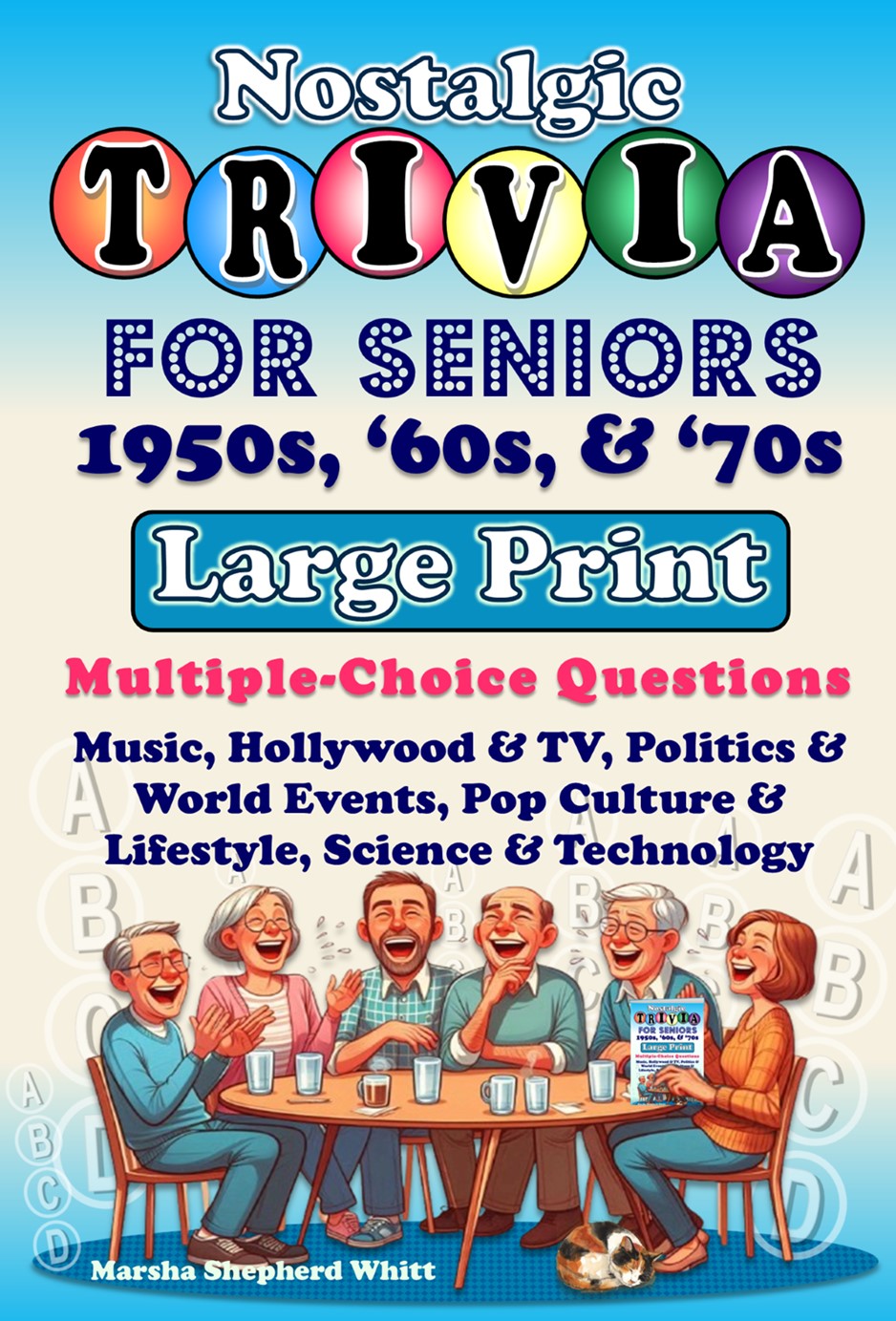 Nostalgic Trivia For Seniors 1950s, '60s. & '70s: Boost Memory, Relive the Past, and Connect with Others - 350 Fun Questions to Exercise Your Brain and Share Laughs